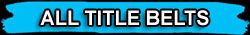 ALL TITLE BELTS