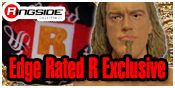 Edge Rated R Exclusive!
