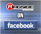 RINGSIDE COLLECTIBLES ON FACEBOOK - YOUR WRESTLING ACTION FIGURE & NEWS SOURCE