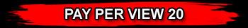 PAY PER VIEW 20
