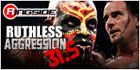 RUTHLESS AGGRESSION 31.5
