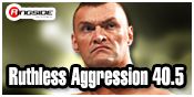RUTHLESS AGGRESSION 40.5