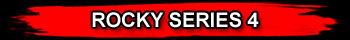 ROCKY SERIES 4