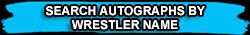 SEARCH AUTOGRAPHS BY WRESTLER NAME