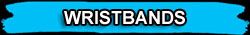 WRISTBANDS