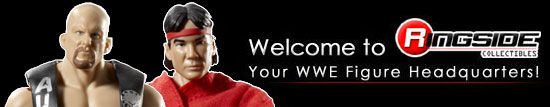 WELCOME TO RINGSIDE COLLECTIBLES - YOUR WWE, TNA & UFC WRESTLING & MMA ACTION FIGURE HEADQUARTERS